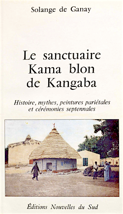 Solange de Ganay. Le sanctuaire Kama blon de Kangaba. Histoire, mythes, peintures pariétales et cérémonies septennales. Photo : Youssouf Tata Cissé, 1989